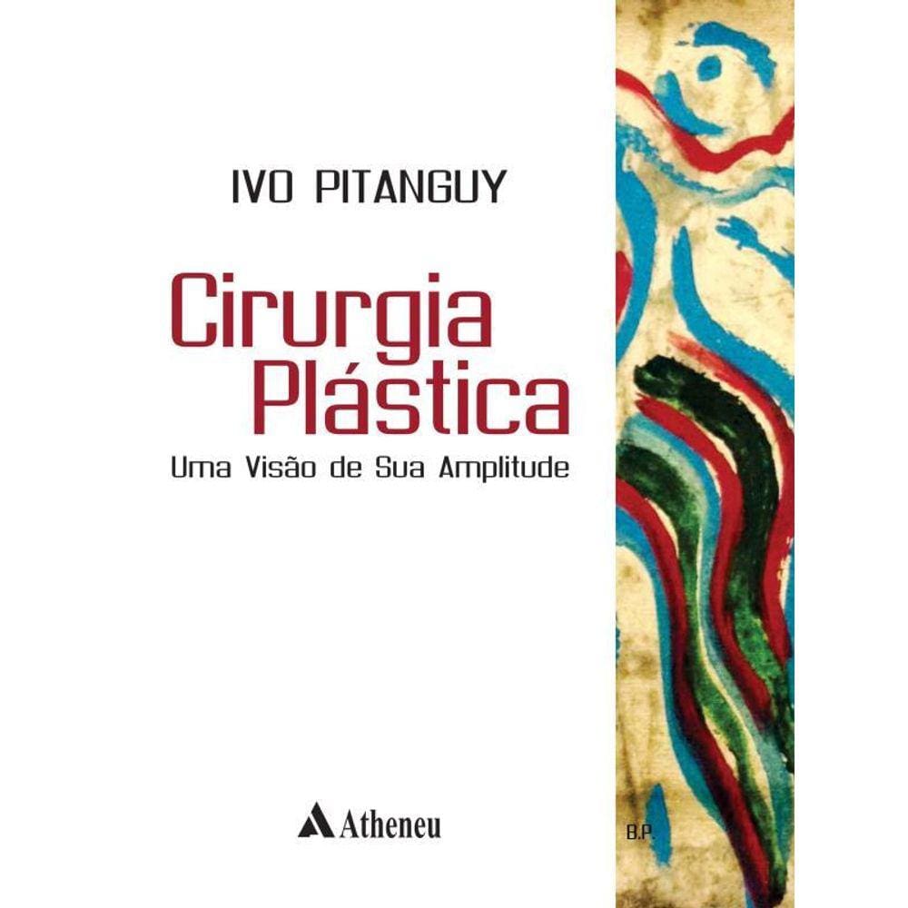 Cirurgia Plástica - Uma Visão De Sua Amplitude