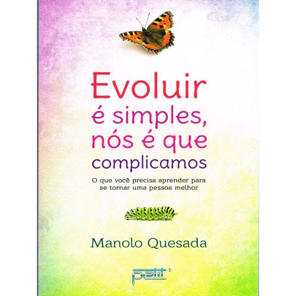 Evoluir É Simples, Nós É Que Complicamos