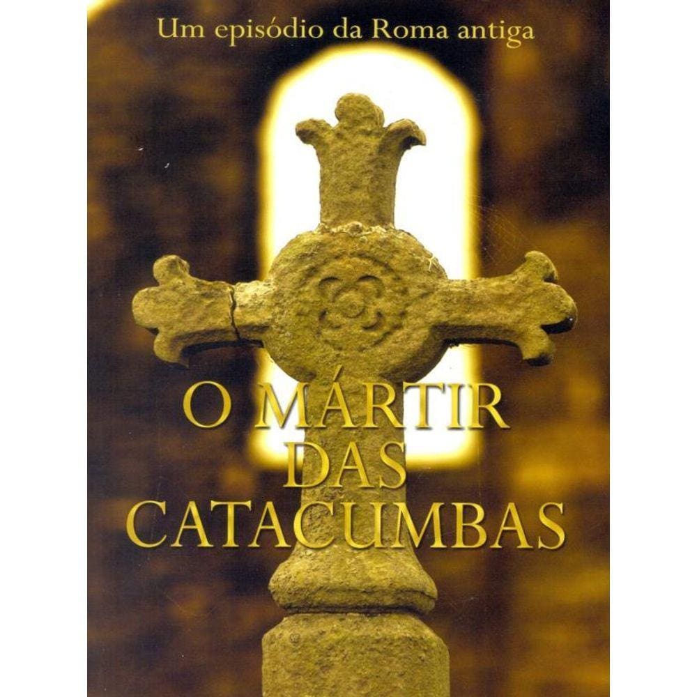 Martir Das Catacumbas, O