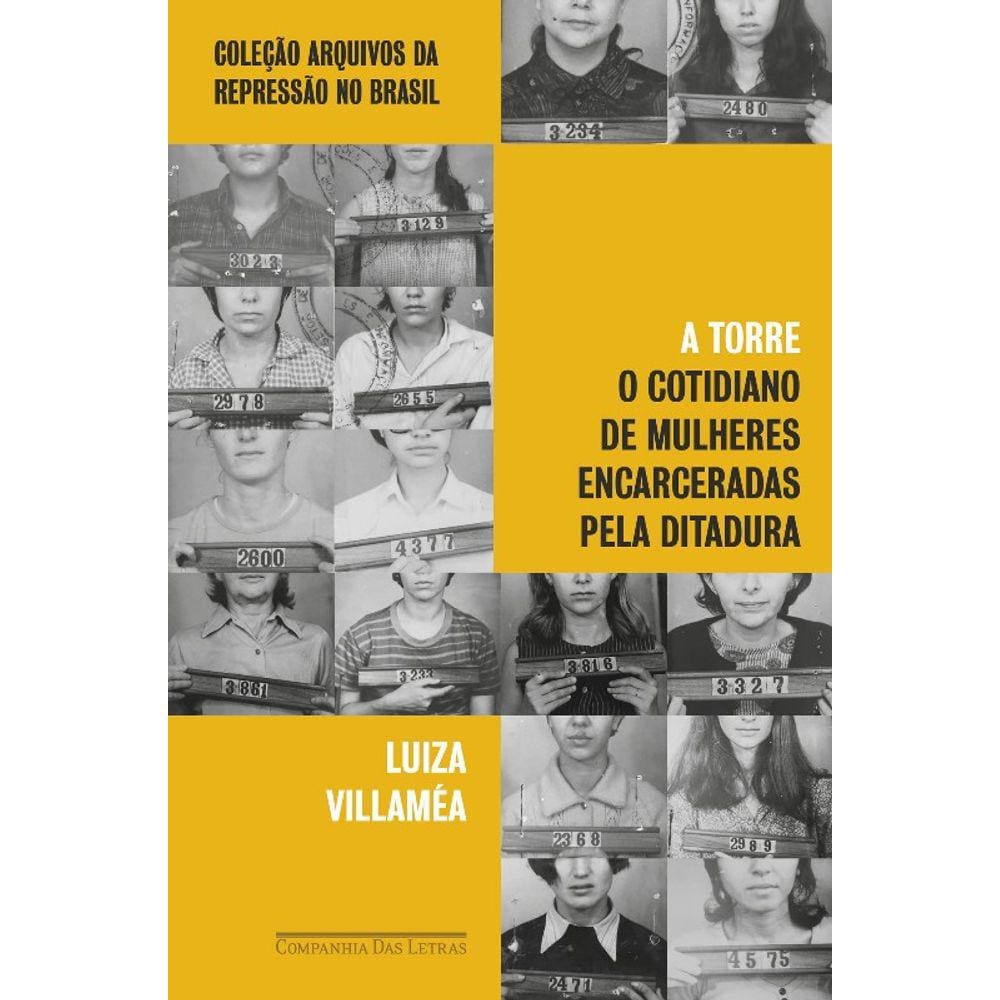 Torre, A: O Cotidiano De Mulheres Encarceradas Pela Ditadura