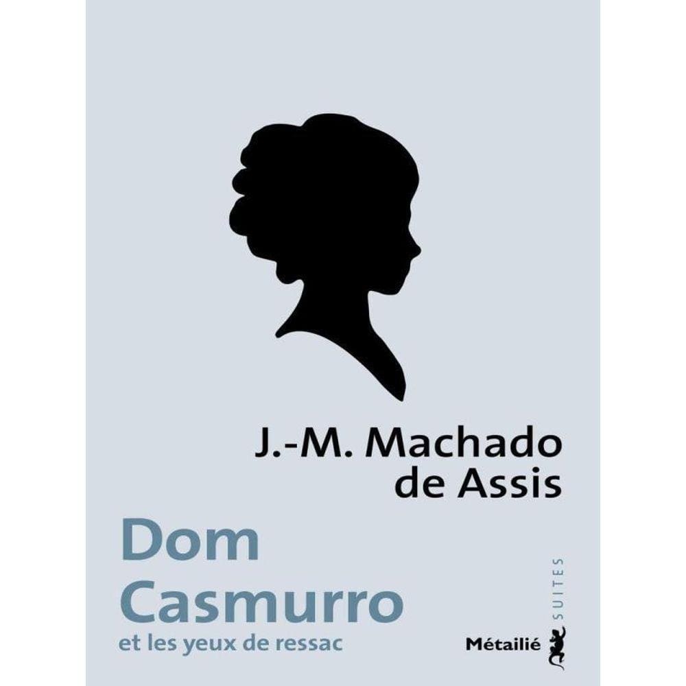 Dom Casmurro - Et Les Yeux De Ressac