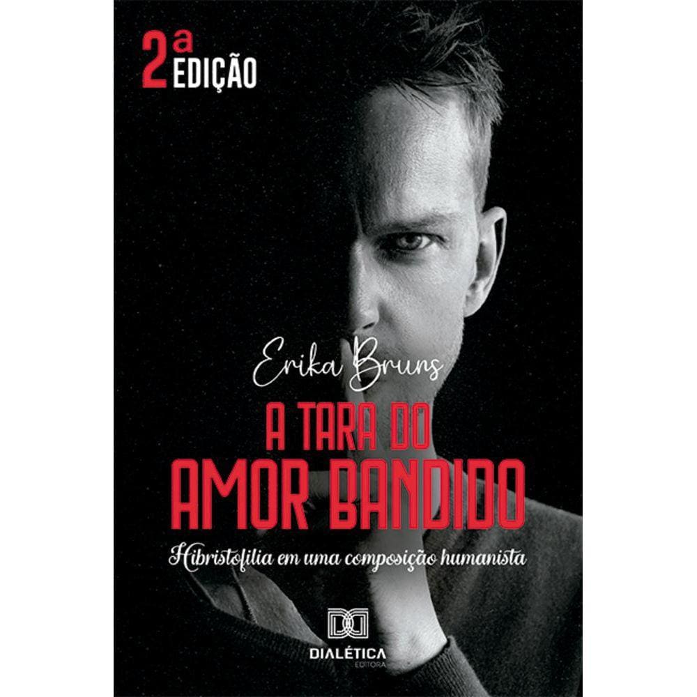 A tara do amor bandido - Hibristofilia em uma composição humanista