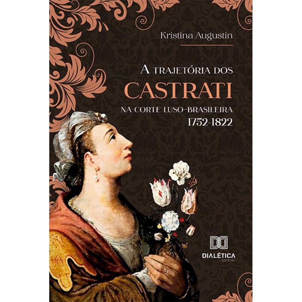A trajetória dos CASTRATI na corte luso-brasileira 1752-1822