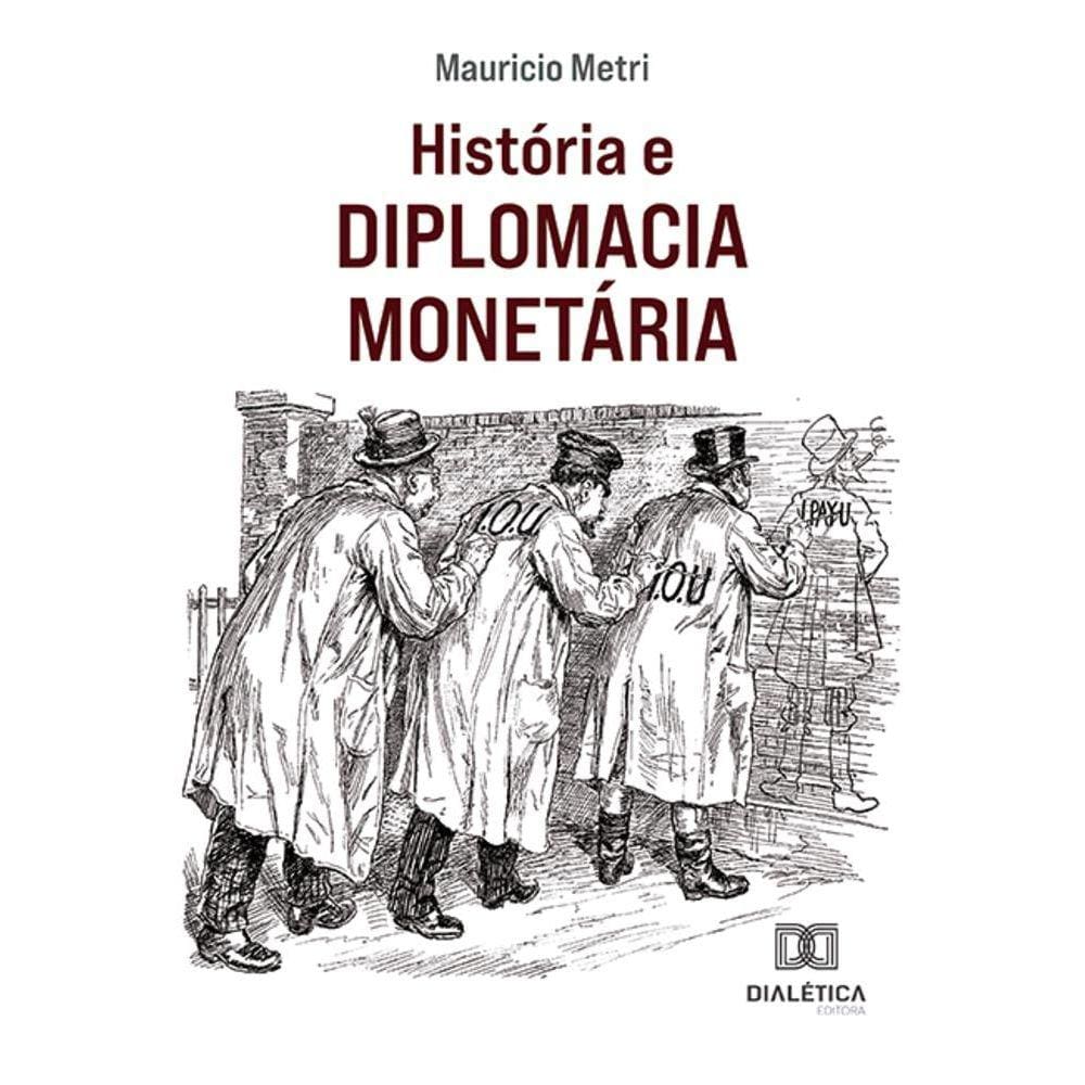 História e Diplomacia Monetária
