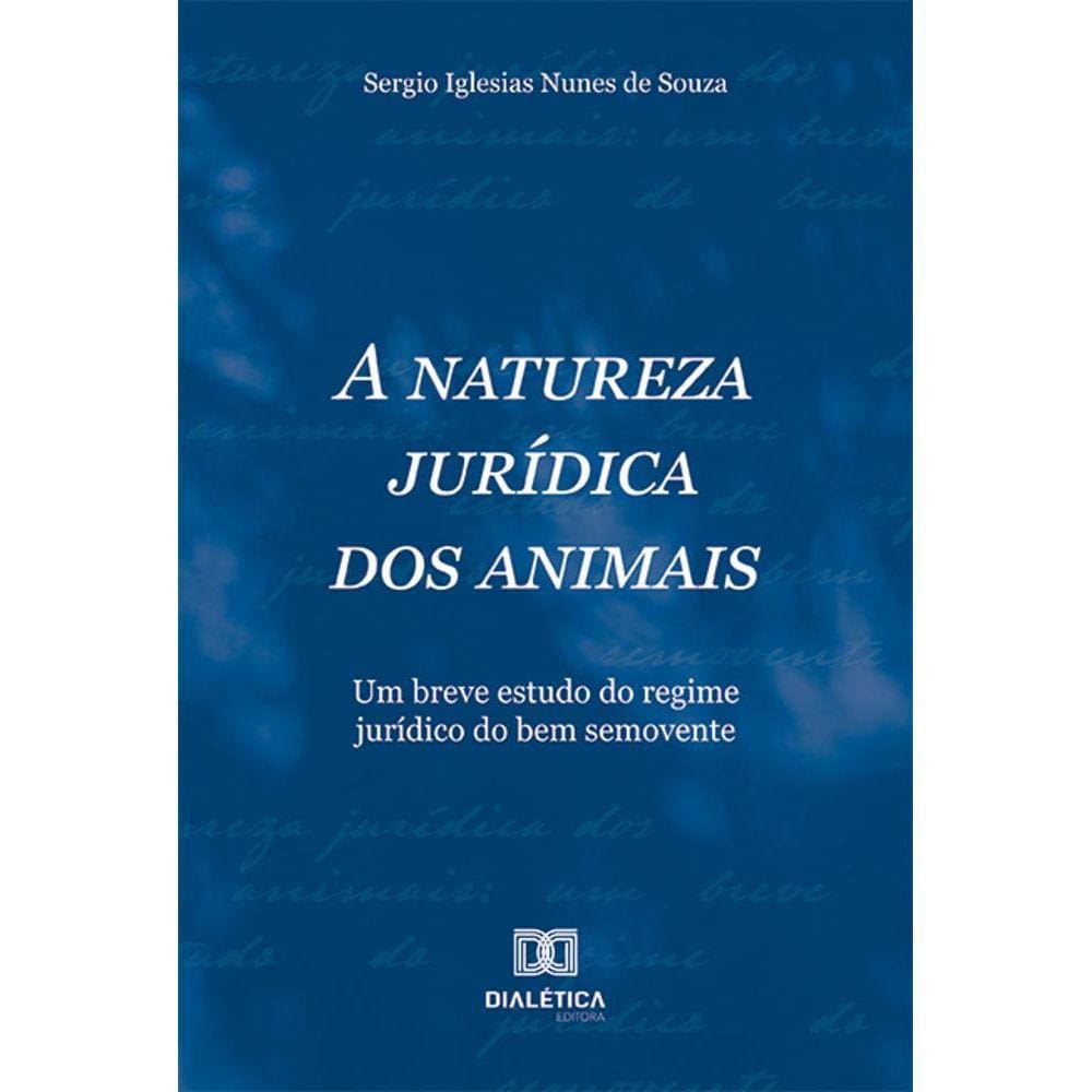 A natureza jurídica dos animais - Um breve estudo do regime jurídico do bem semovente