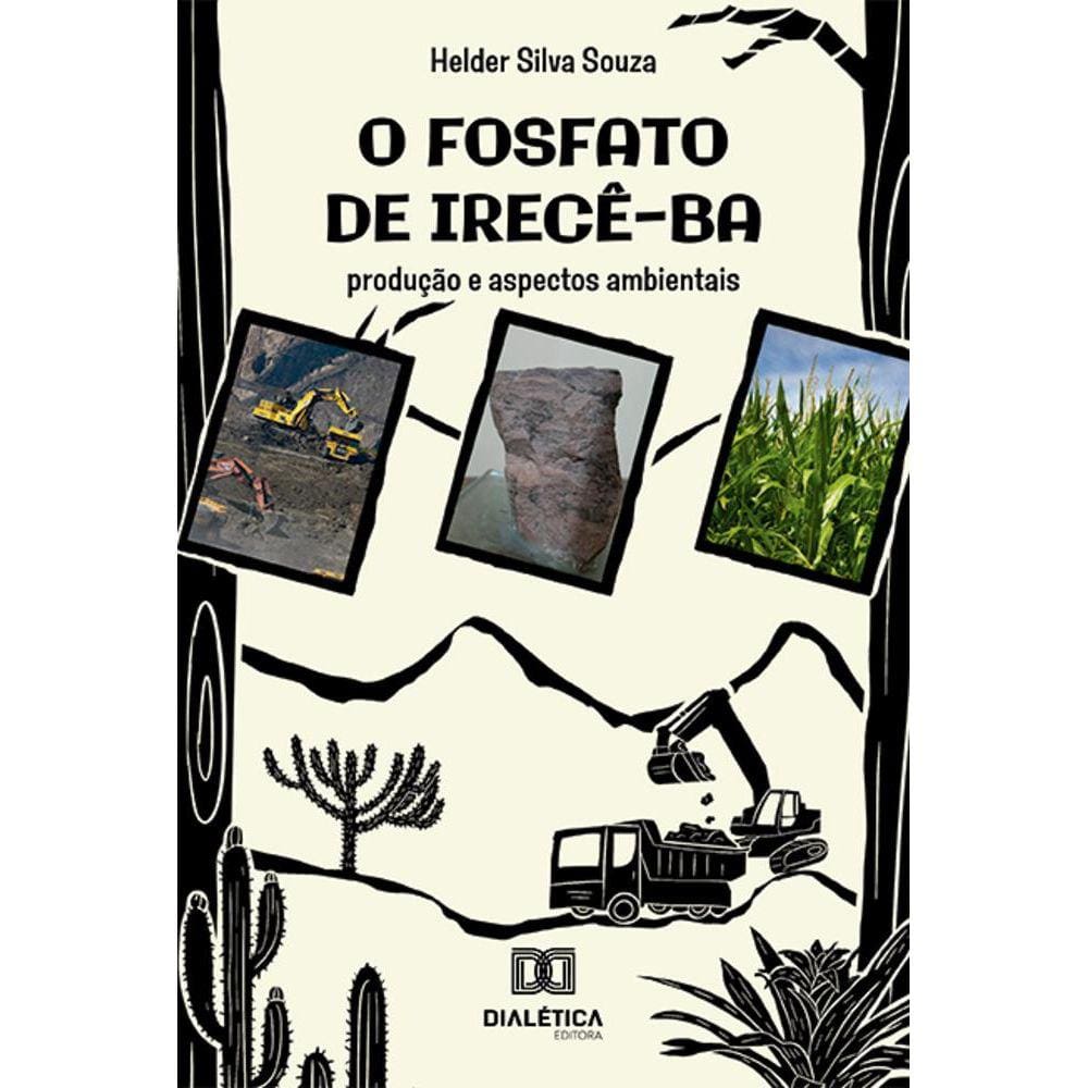 O fosfato de Irecê-BA - Produção e aspectos ambientais