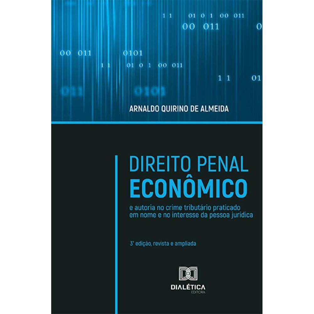 Direito Penal Econômico - E autoria no crime tributário praticado em nome e no interesse da pessoa jurídica