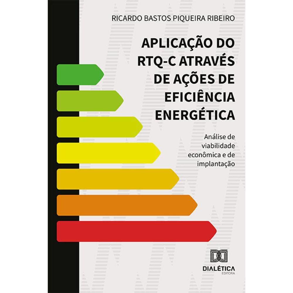 Aplicação do RTQ-C através de ações de eficiência energética - Análise de viabilidade econômica e de implantação