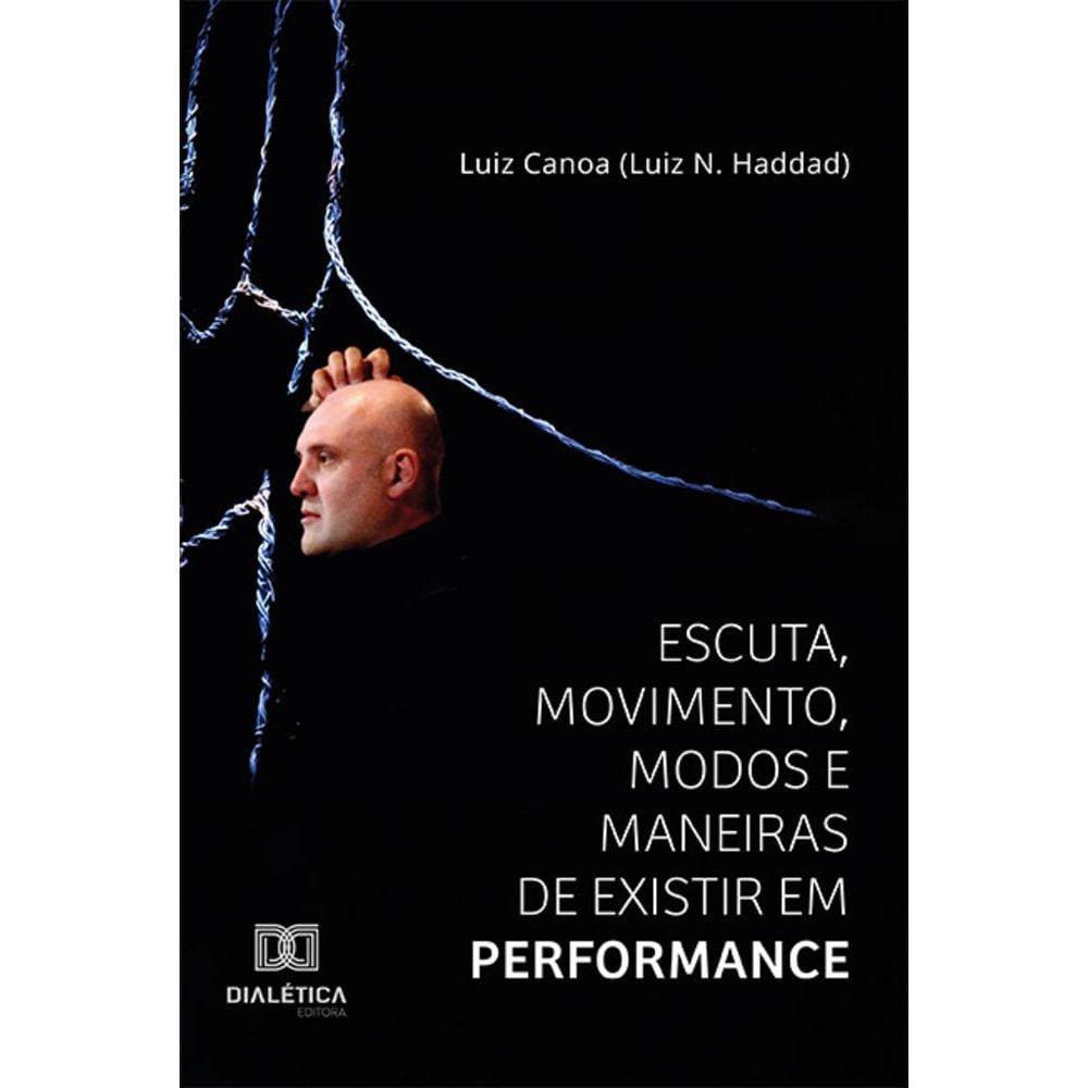 Escuta, Movimento, Modos e Maneiras de Existir em Performance