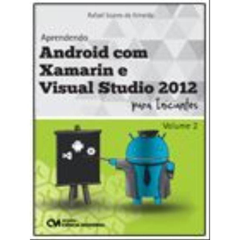 Aprendendo Android Com Xamarin E Visual Studio 2012 Para Iniciantes - Vol. 2