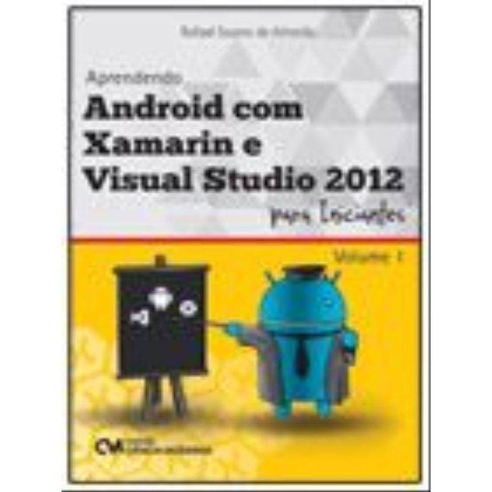 Aprendendo Com Xamarin E Visual Studio 2012 Para Iniciantes - Vol.1