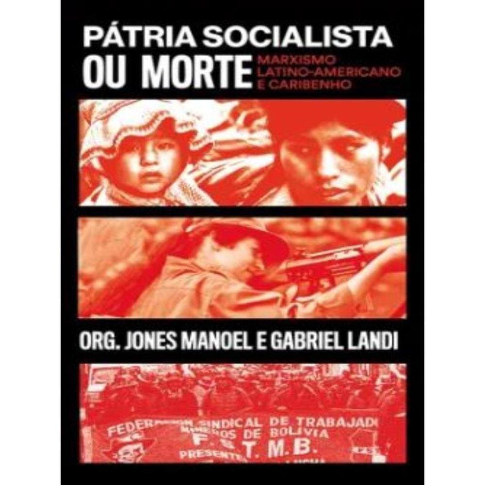 Pátria Socialista Ou Morre - Marxismo Latino-Americano E Caribenho