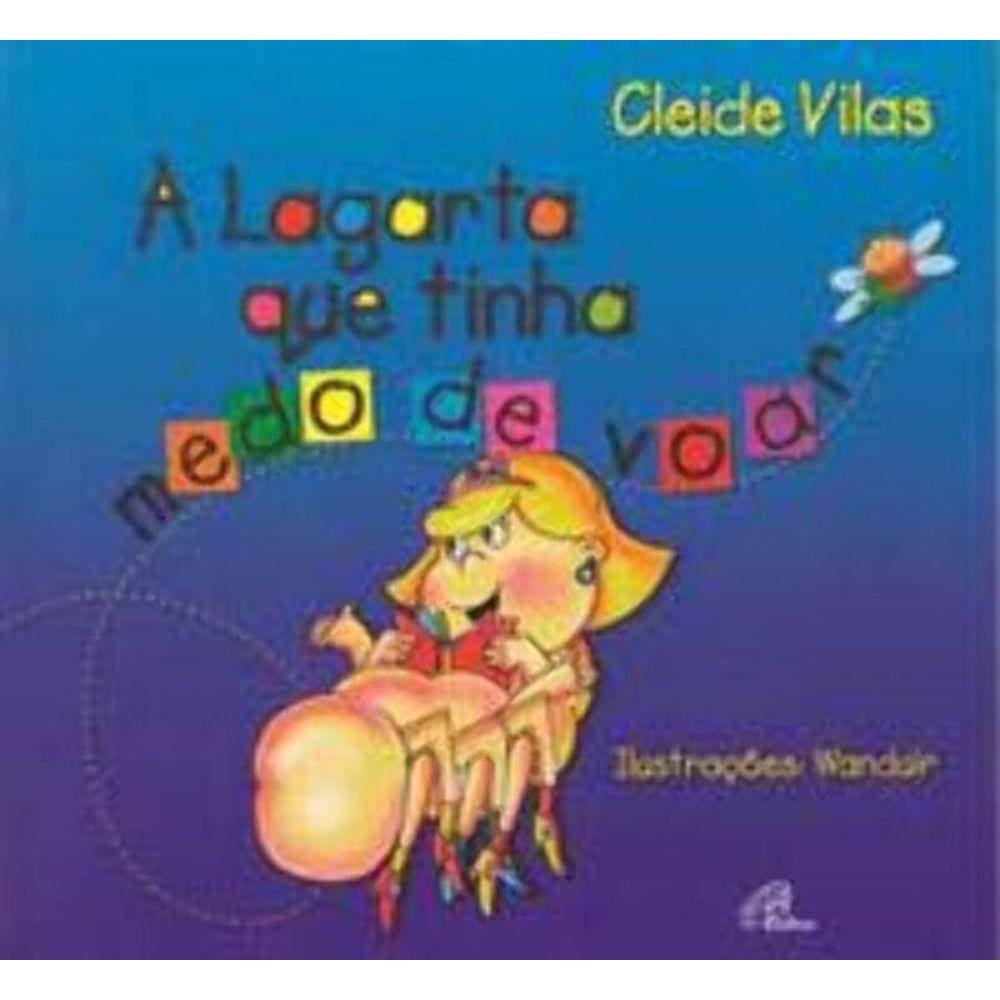Lagarta Que Tinha Medo De Voar, A