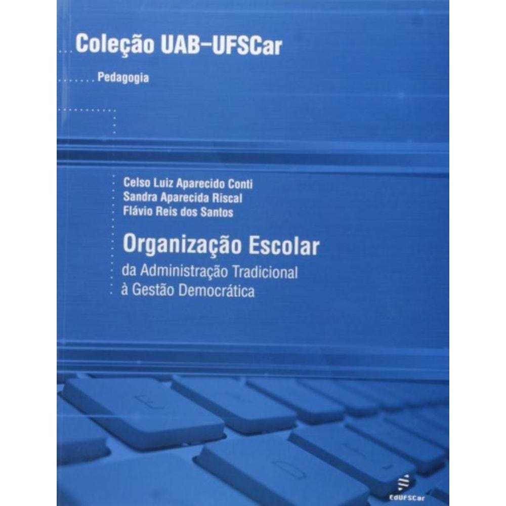 Organizacao Escolar: Da Administracao Escolar A Ge