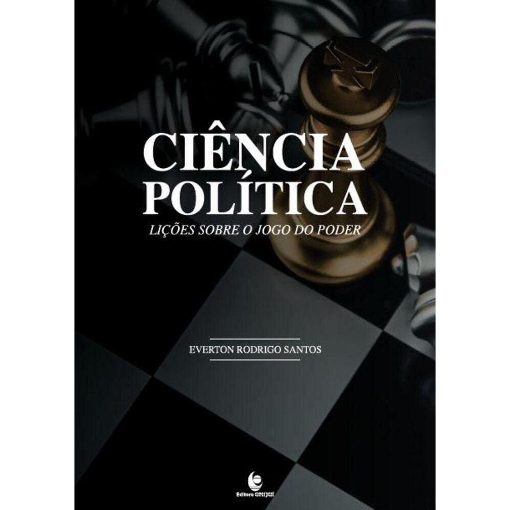 CIÊNCIA POLÌTICA - Lições Sobre o Jogo do Poder