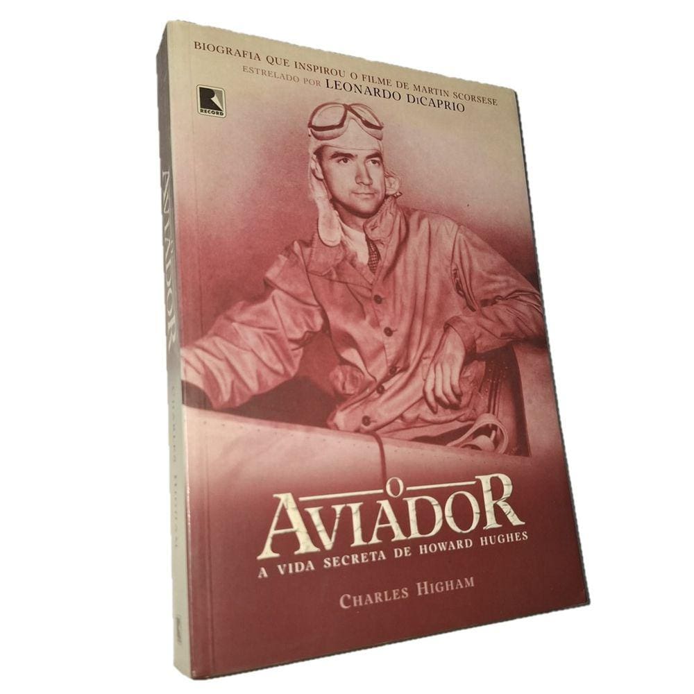 O Aviador - A Vida Secreta de Howard Hughes