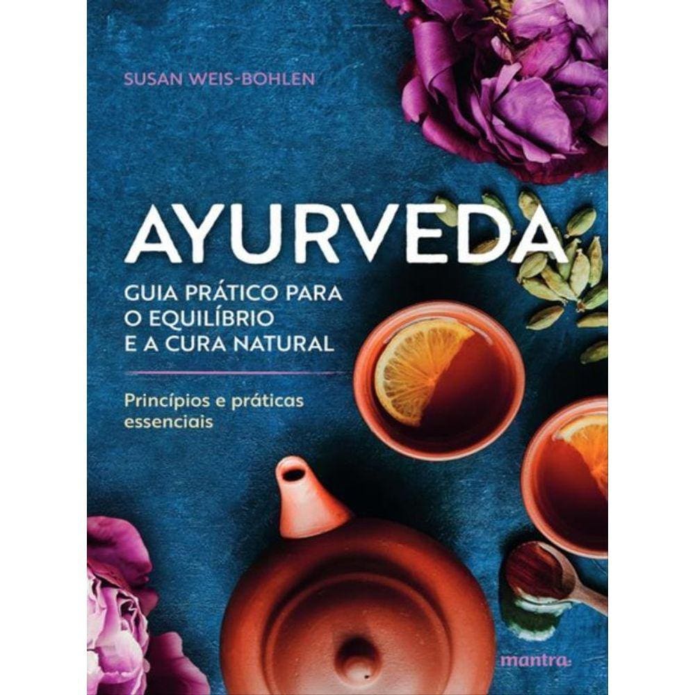 Ayurveda – Princípios E Práticas Essenciais