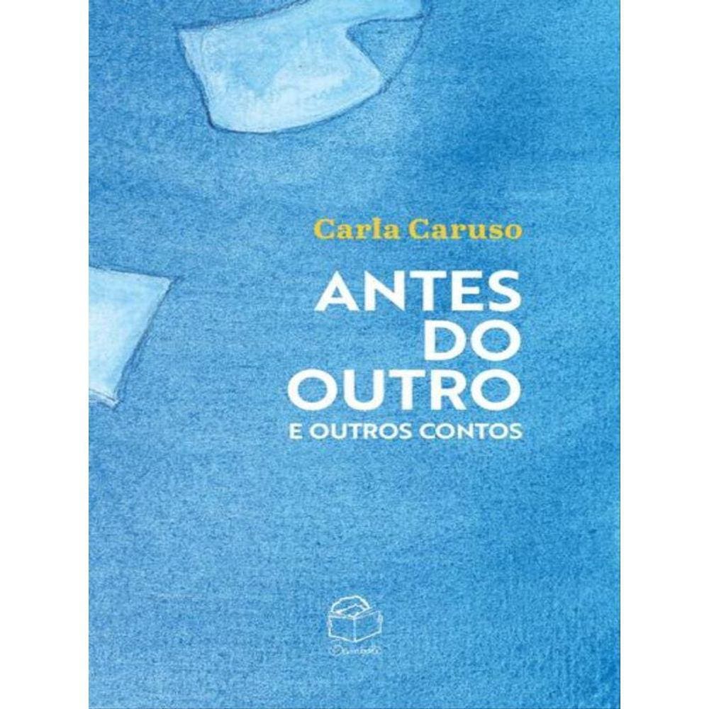 Antes Do Outro E Outros Contos