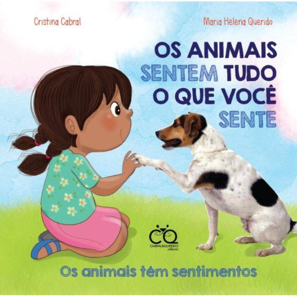 Os animais sentem tudo o que você sente - Os animais têm sentimentos