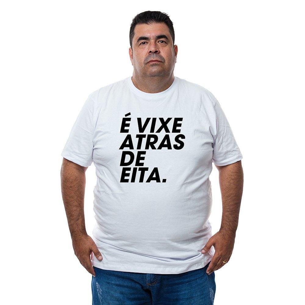 Camiseta Plus Size Masculina Algodao Frase Vixe Atras De Eita Com Abridor De Garradas Integrado