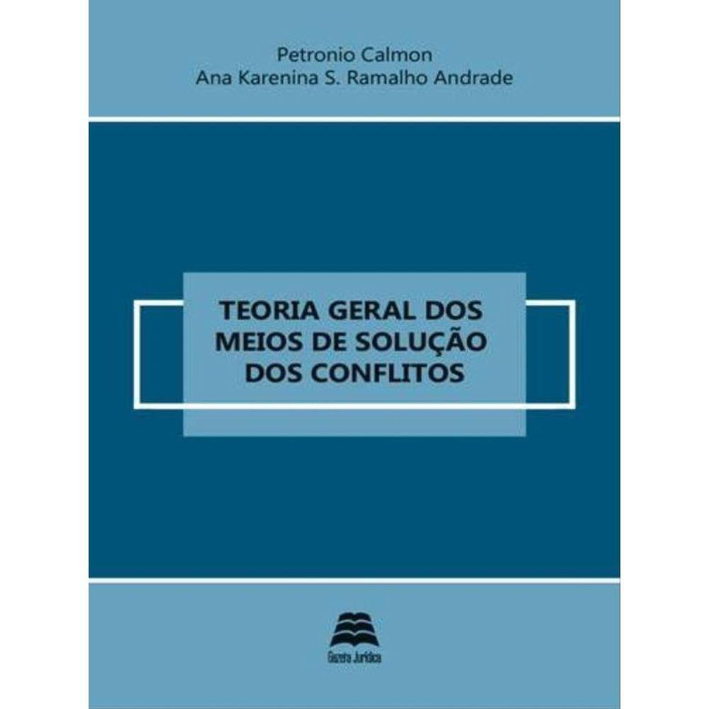 Teoria Geral Dos Meios De Solução Dos Conflitos