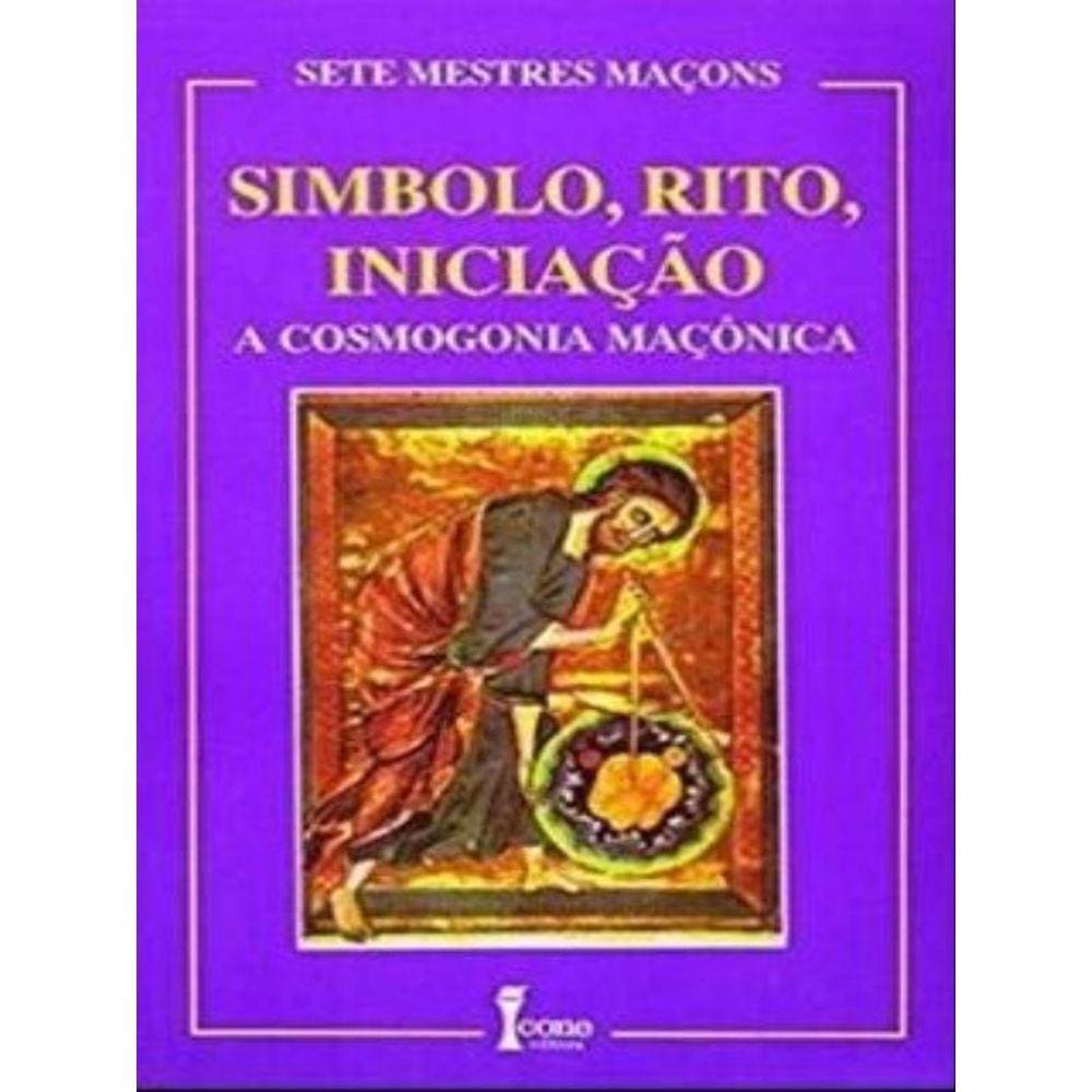 Simbolo, Rito, Iniciaçao - A Cosmogonia Maçonica