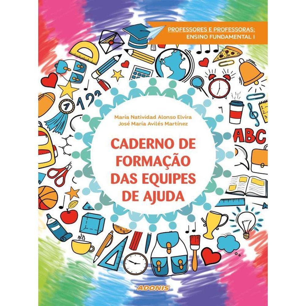 Caderno De Formação Das Equipes De Ajuda: Professores E Professoras, Ensino Fundamental I
