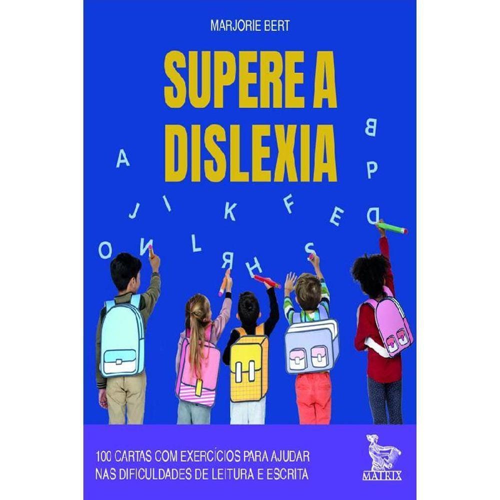 Supere a dislexia: exercícios p/ leitura e escrita