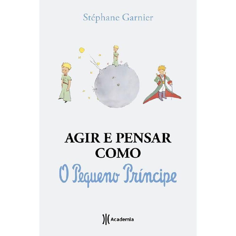Agir E Pensar Como O Pequeno Príncipe Um Guia