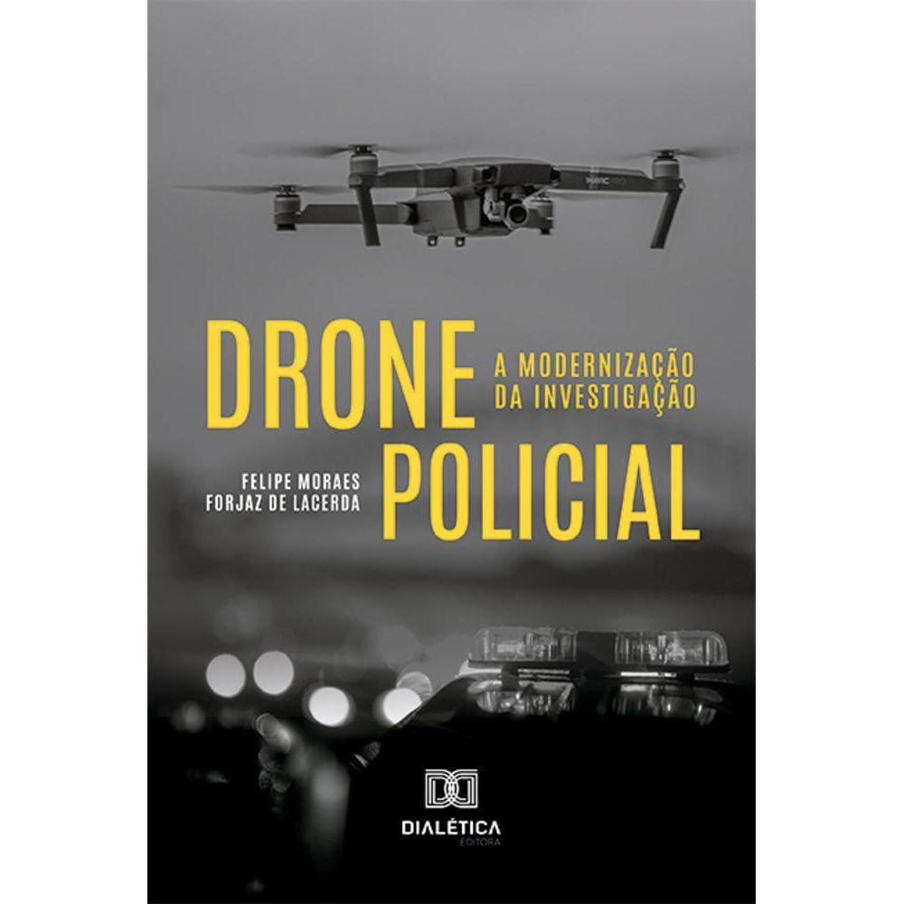 Drone policial - A modernização da investigação
