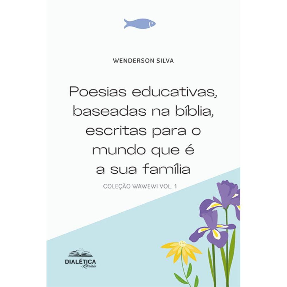 Poesias educativas, baseadas na bíblia, escritas para o mundo que é a sua família