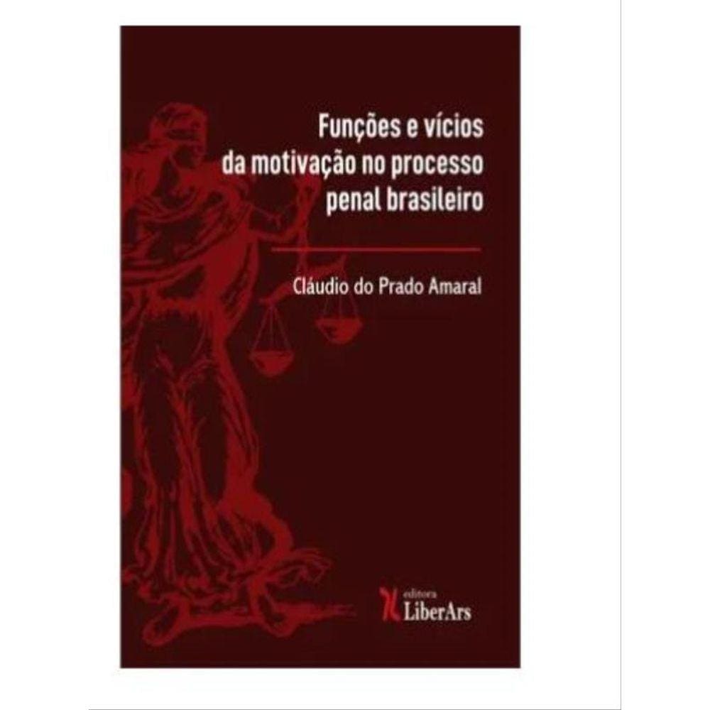 Funções E Vícios Da Motivação No Processo Penal Brasileiro