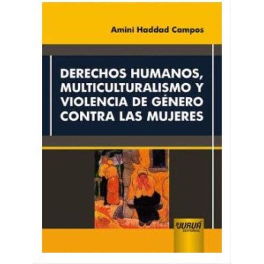 Derechos Humanos, Multiculturalismo Y Violencia De Género Contra Las Mujeres