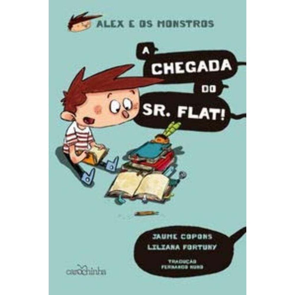 Alex e Os Monstros - Vol. 01 - a Chegada Do Sr. Flat!