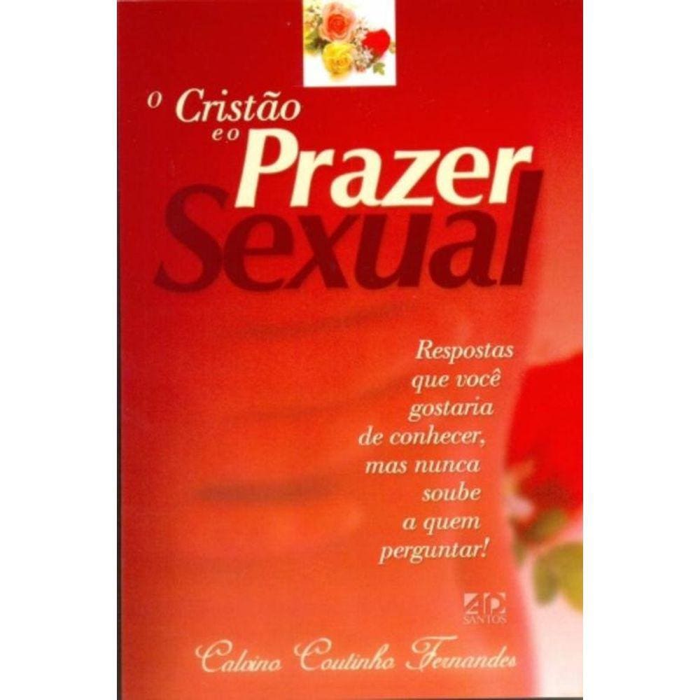 Cristao E O Prazer Sexual, O: Respostas Que Voce G