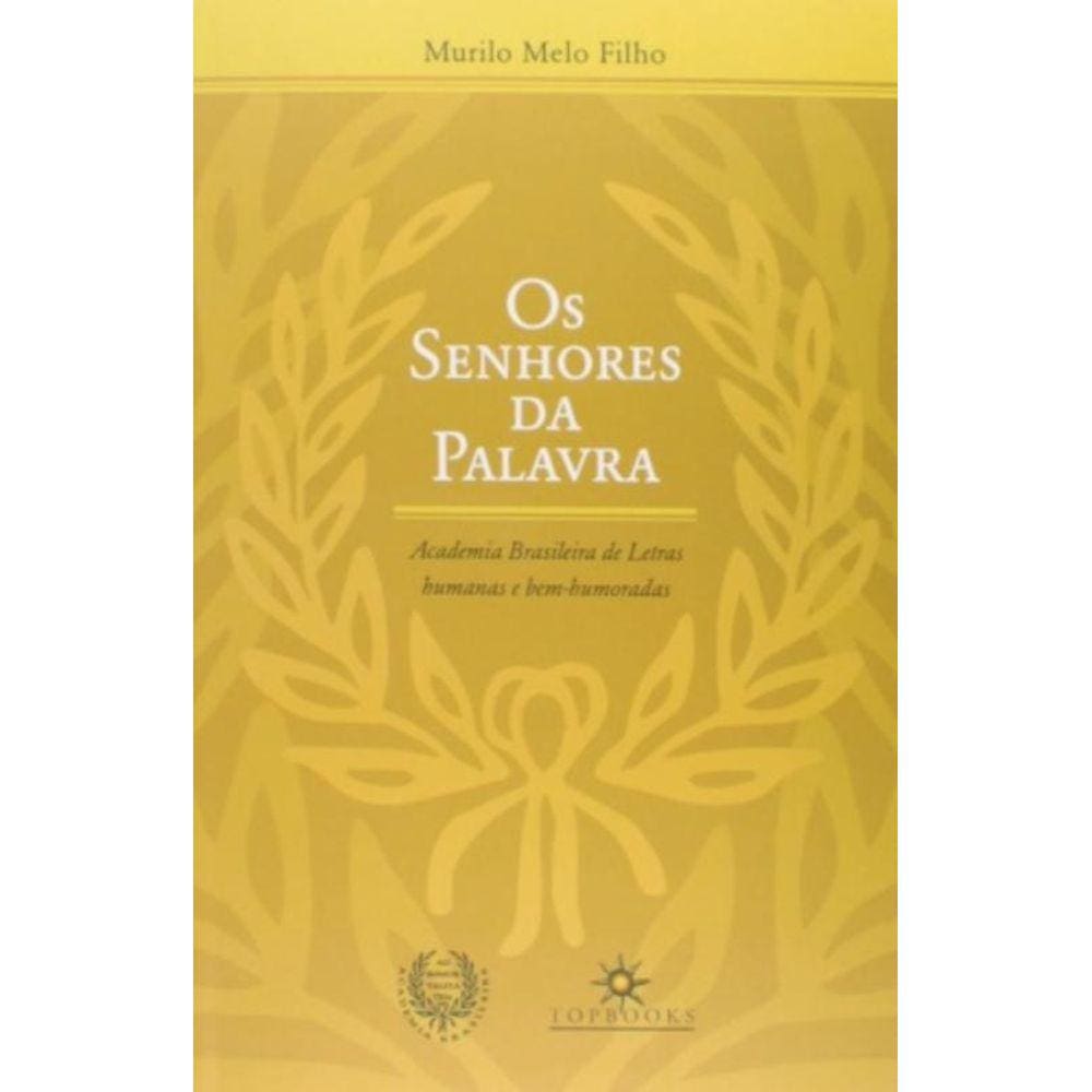 Senhores Da Palavra, Os: Academia Brasileira De Le