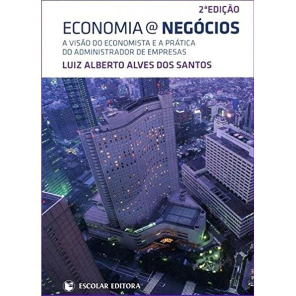 Economia  Negocios: A Visao Do Economista E A Pra