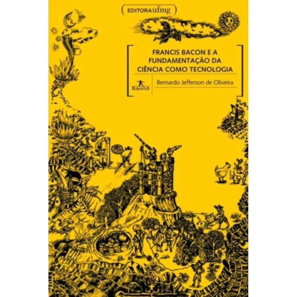 Francis Bacon E A Fundamentacao Da Ciencia Como Tecnologia