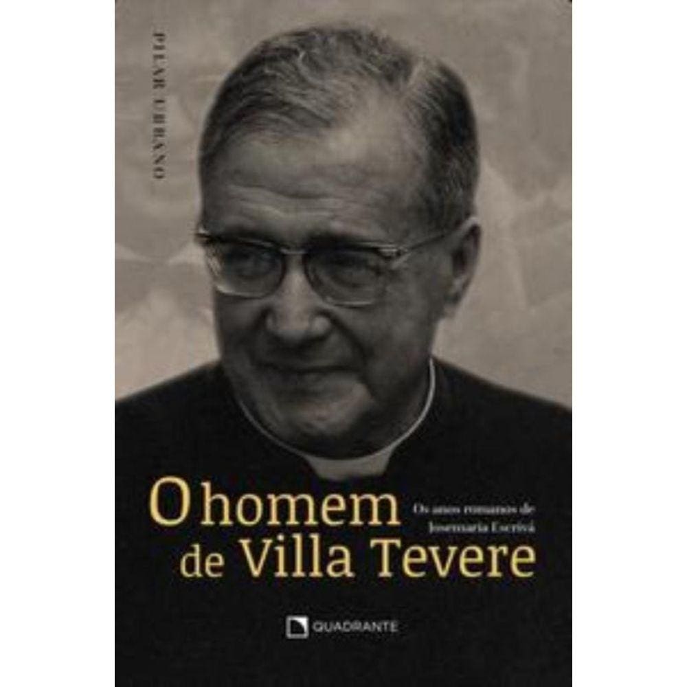 O Homem De Villa Tevere: Os Anos Romanos De Josemaria Escrivá