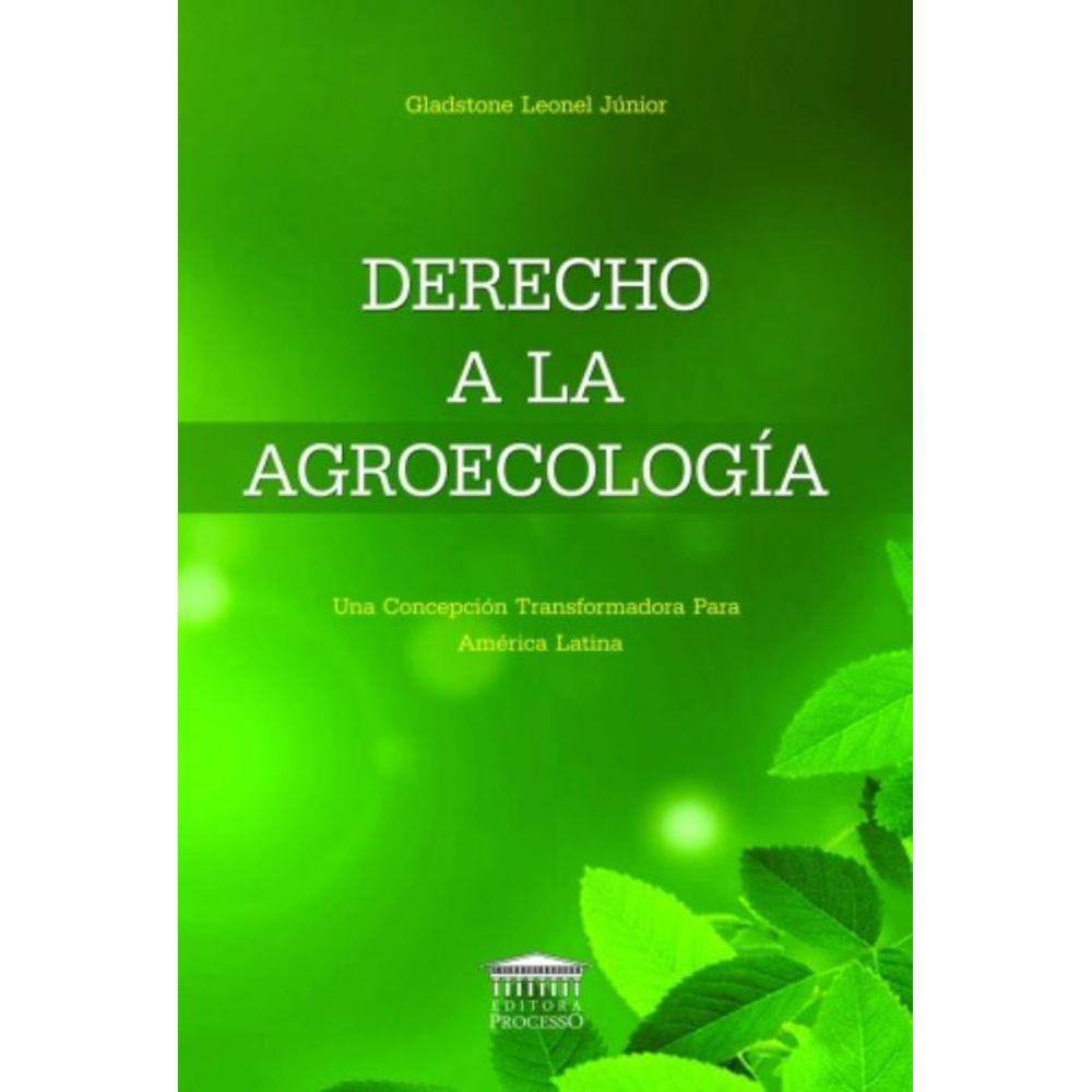 Derecho A La Agroecologia: Una Concepcion Transfor