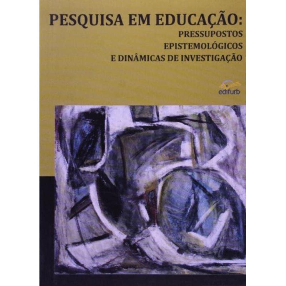 Pesquisa Em Educacao Pressupostos Epistemologicos
