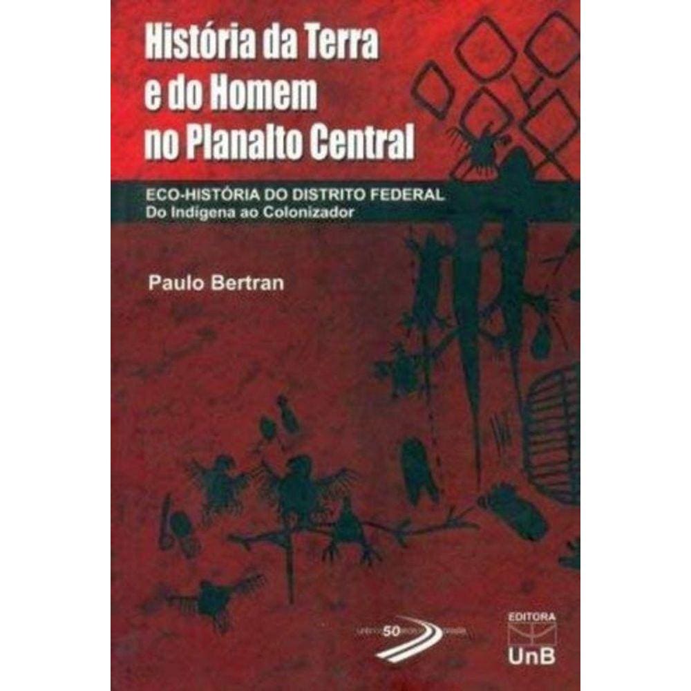 Historia Da Terra E Do Homem No Planalto Central: