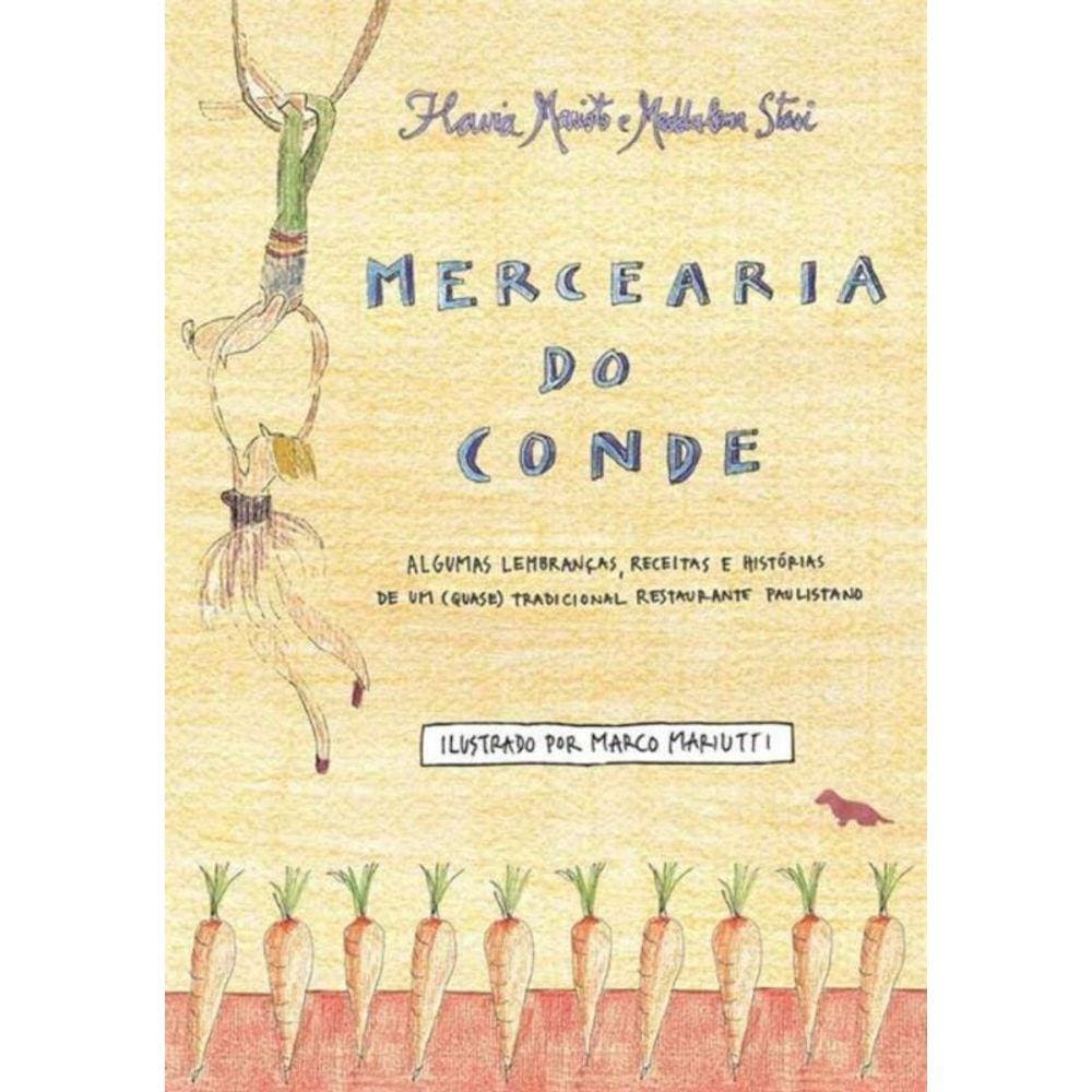 Mercearia Do Conde: Algumas Lembranças, Receitas E Histórias De Um (Quase) Tradicional Restaurante P