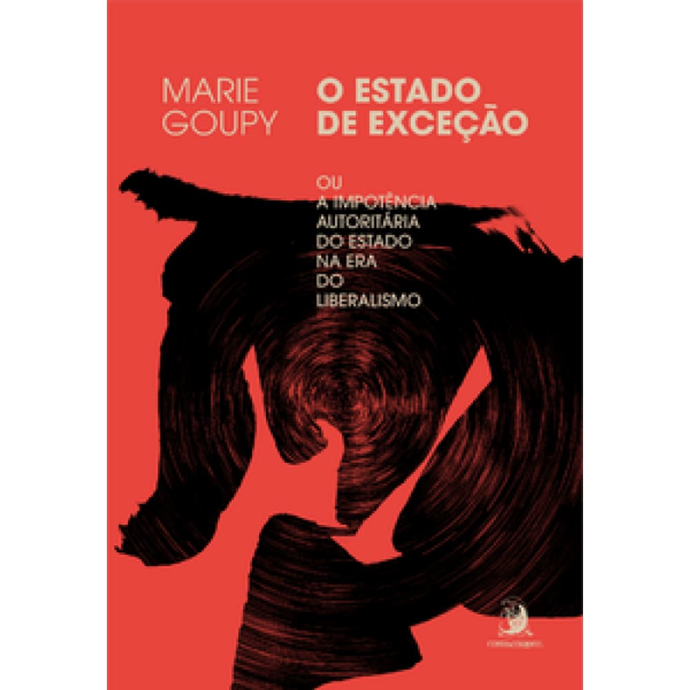O Estado De Exceção: Ou A Impotência Autoritária Do Estado Na Era Do Liberalismo
