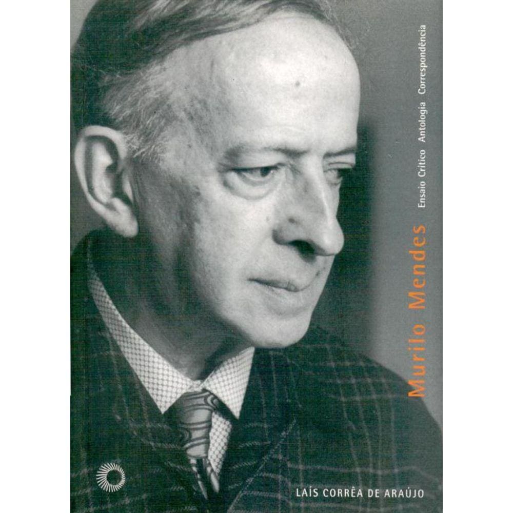 Murilo Mendes: ensaios críticos, antologia, correspondência