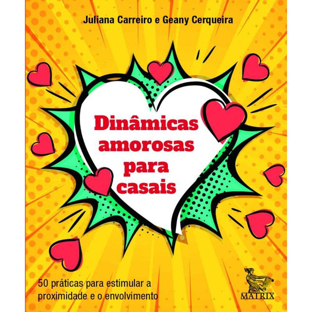 Dinâmicas amorosas para casais: 50 práticas para estimular a proximidade e o envolvimento