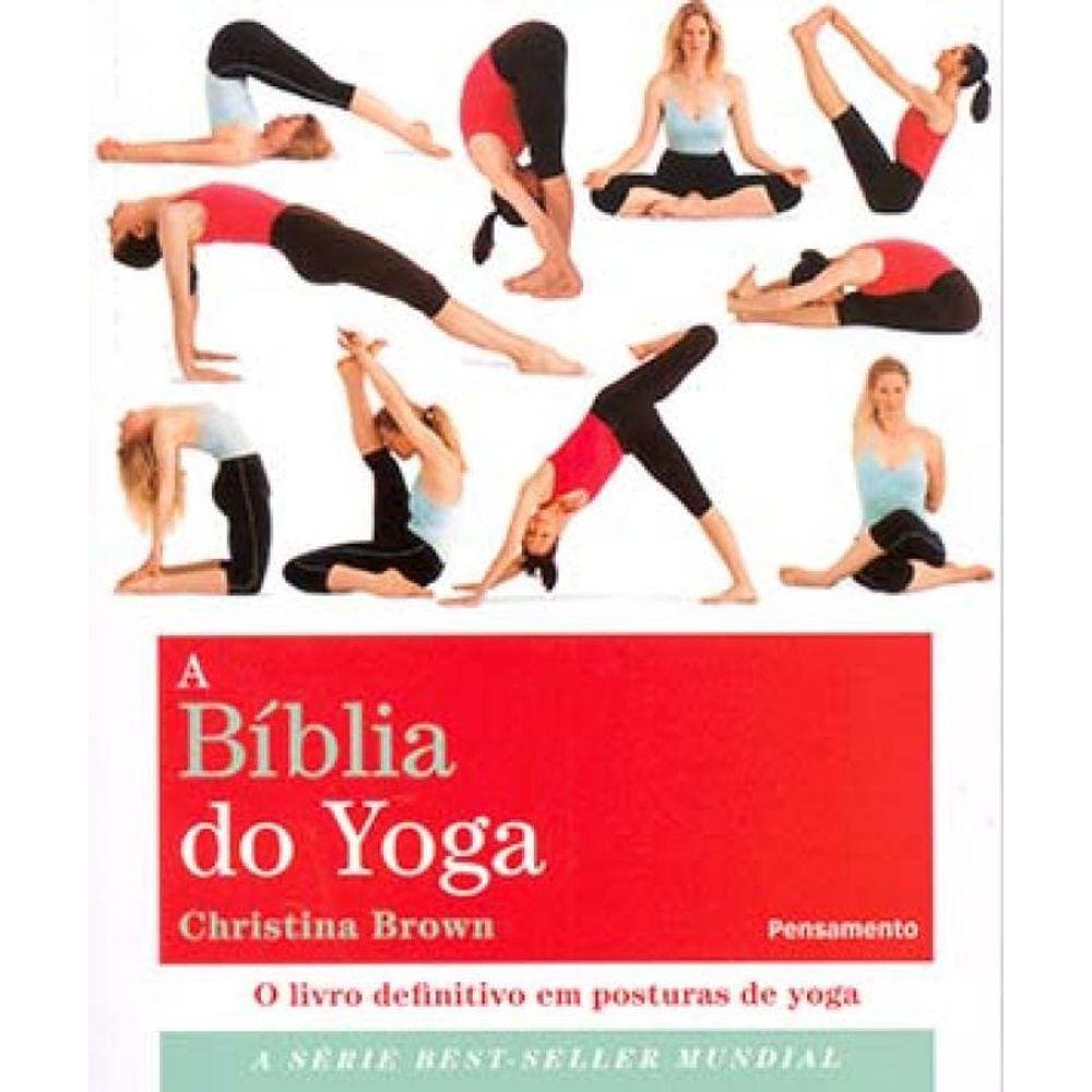 A Bíblia Do Yoga: O Livro Definitivo Em Posturas De Yoga