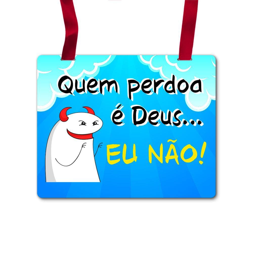 Placa Fantasia Carnaval - Flork - Quem Perdoa é Deus