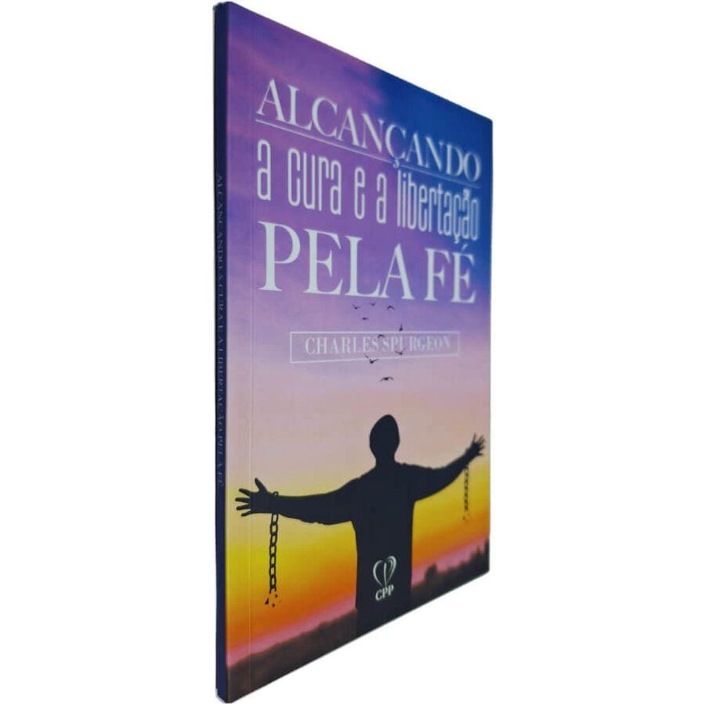 Livro Físico Alcançando a Cura e a Libertação Pela Fé Charles Spurgeon