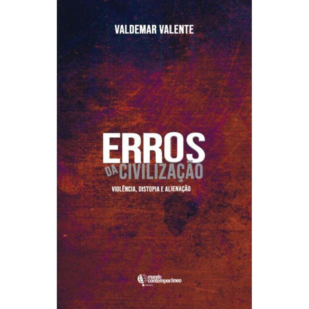 Erros da civilização - Violência, distopia e alienação